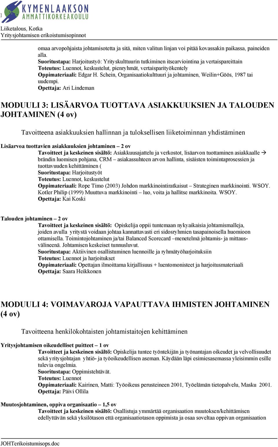 Schein, Organisaatiokulttuuri ja johtaminen, Weilin+Göös, 1987 tai uudempi.