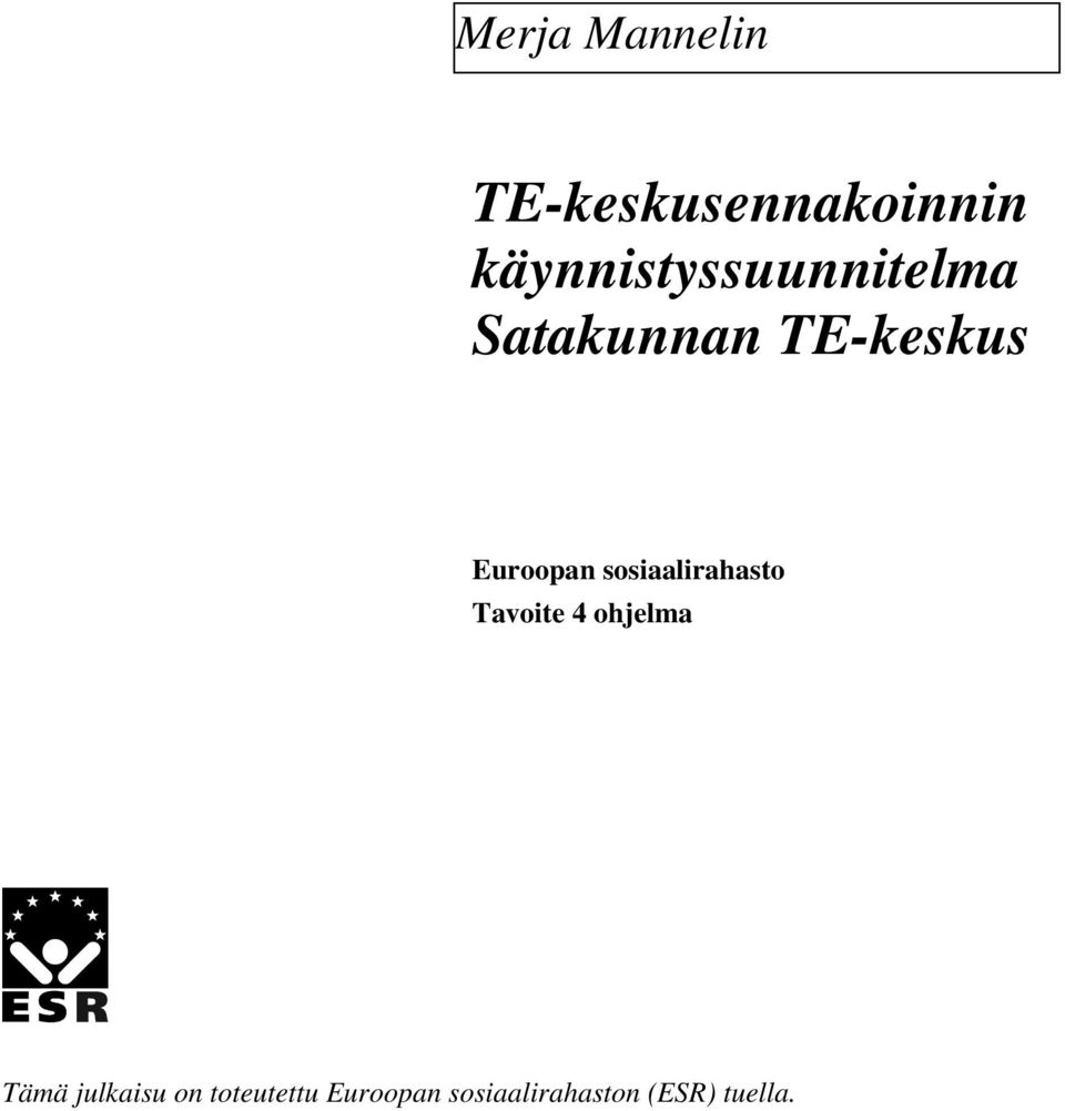 Euroopan sosiaalirahasto Tavoite 4 ohjelma Tämä