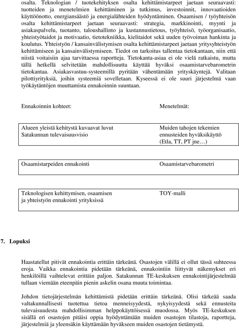 energialähteiden hyödyntäminen.