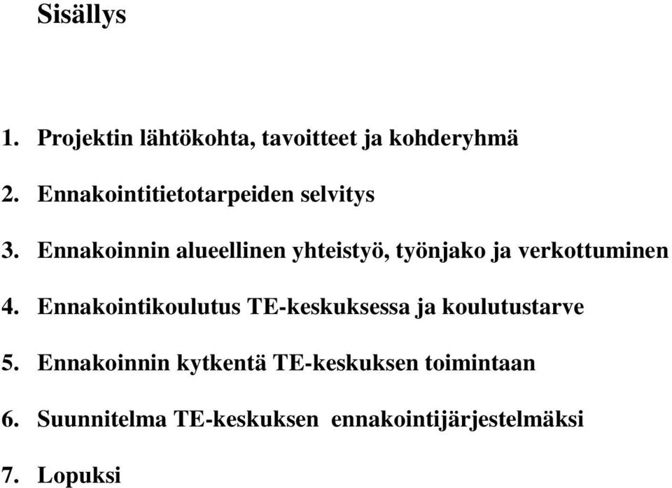 Ennakoinnin alueellinen yhteistyö, työnjako ja verkottuminen 4.