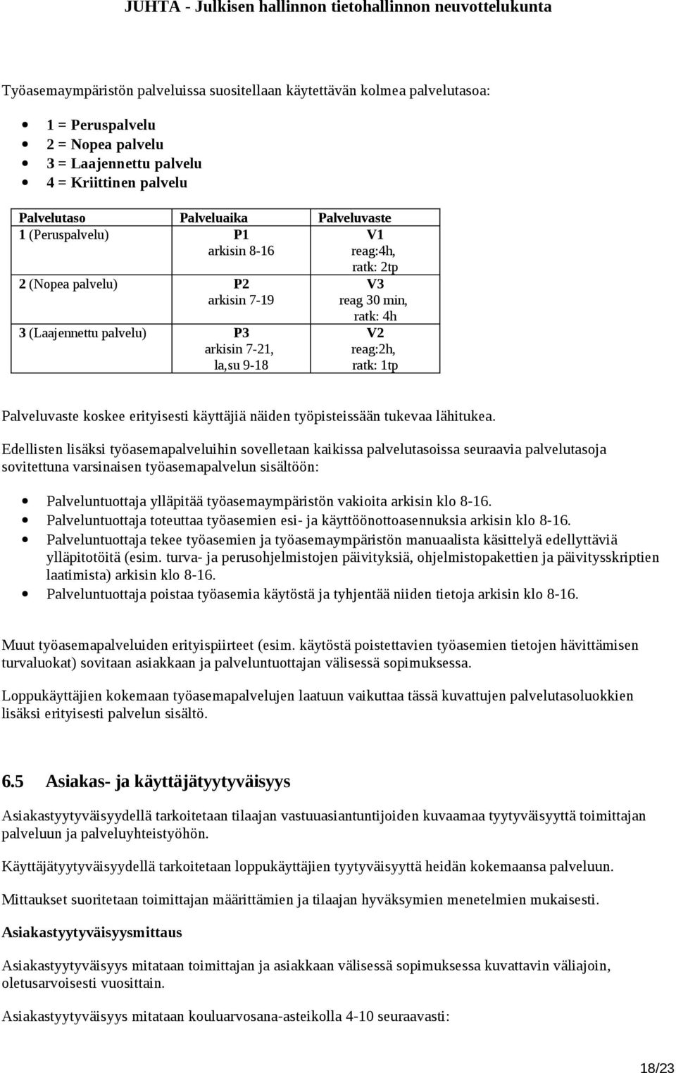 koskee erityisesti käyttäjiä näiden työpisteissään tukevaa lähitukea.