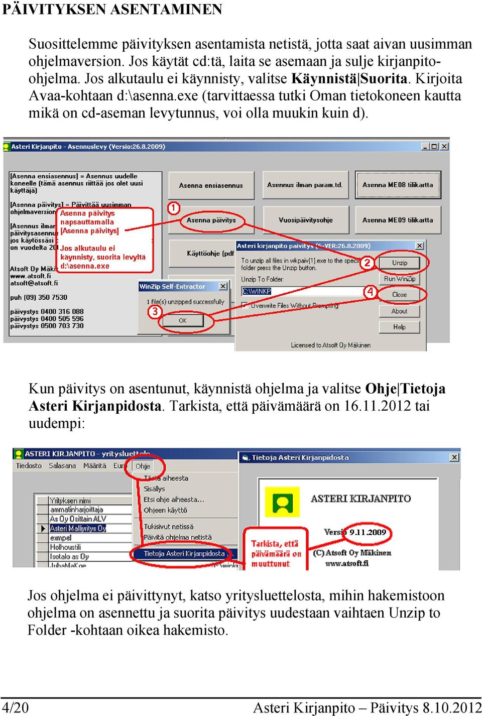 exe (tarvittaessa tutki Oman tietokoneen kautta mikä on cd-aseman levytunnus, voi olla muukin kuin d).