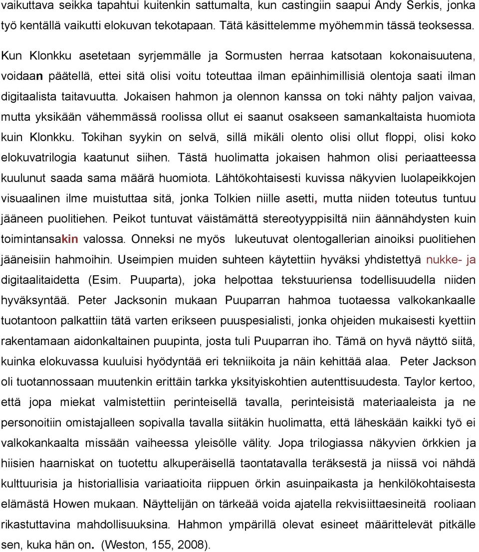 Jokaisen hahmon ja olennon kanssa on toki nähty paljon vaivaa, mutta yksikään vähemmässä roolissa ollut ei saanut osakseen samankaltaista huomiota kuin Klonkku.