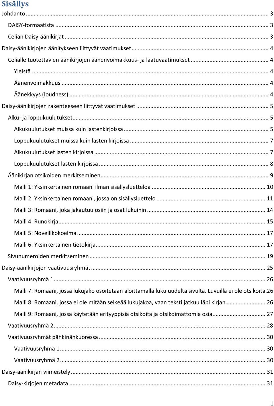 .. 5 Alku- ja loppukuulutukset... 5 Alkukuulutukset muissa kuin lastenkirjoissa... 5 Loppukuulutukset muissa kuin lasten kirjoissa... 7 Alkukuulutukset lasten kirjoissa.