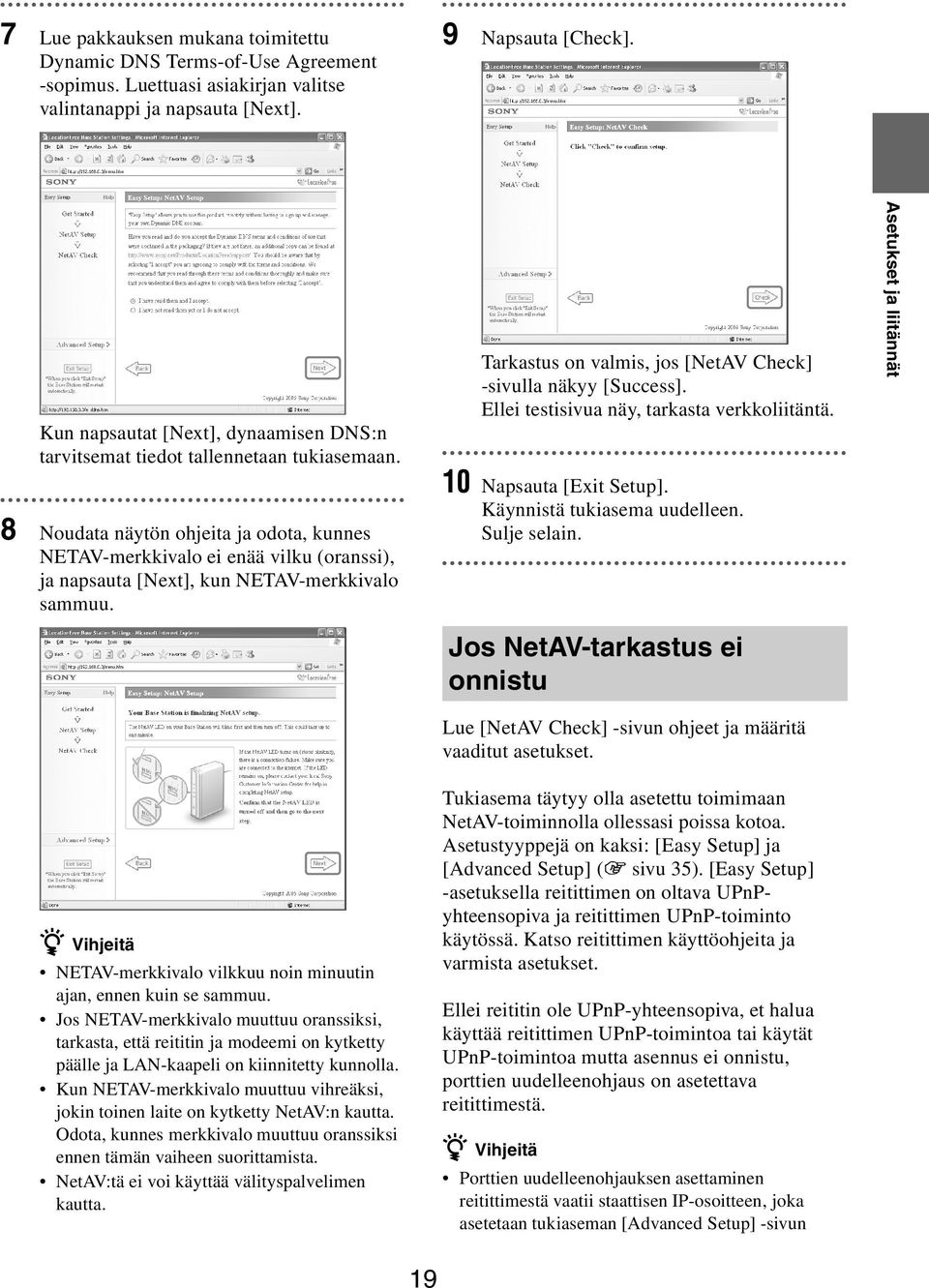 8 Noudata näytön ohjeita ja odota, kunnes NETAV-merkkivalo ei enää vilku (oranssi), ja napsauta [Next], kun NETAV-merkkivalo sammuu. Tarkastus on valmis, jos [NetAV Check] -sivulla näkyy [Success].