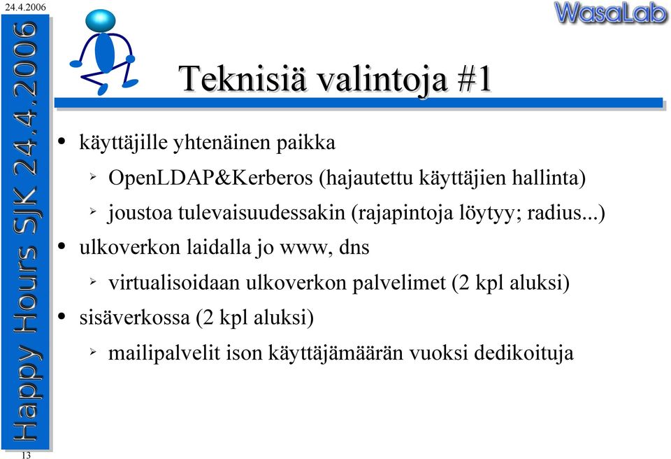 ..) ulkoverkon laidalla jo www, dns sisäverkossa (2 kpl aluksi) 13 virtualisoidaan