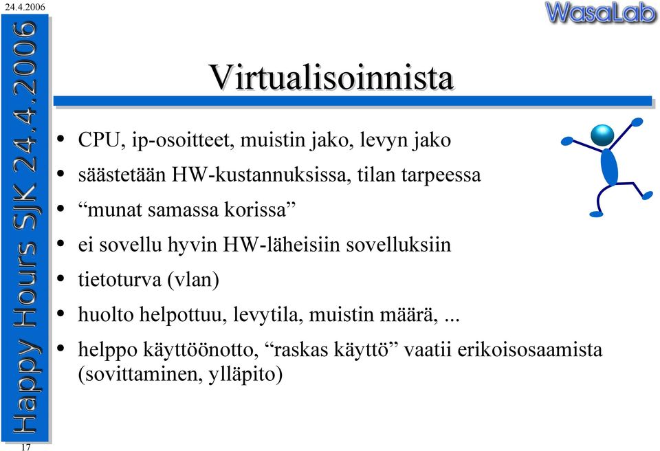 HW-läheisiin sovelluksiin tietoturva (vlan) huolto helpottuu, levytila, muistin