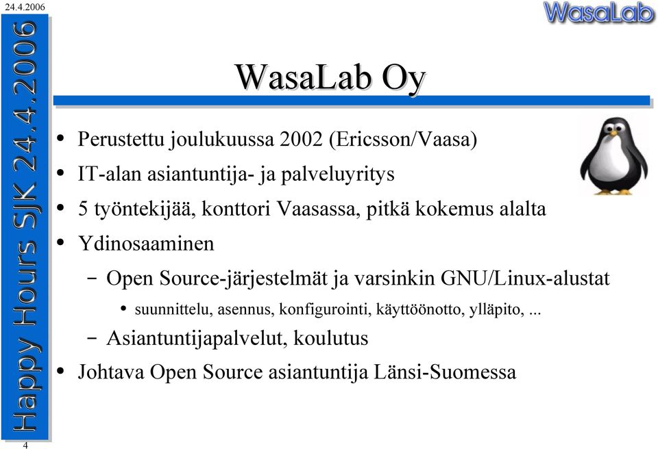 Source-järjestelmät ja varsinkin GNU/Linux-alustat 4 suunnittelu, asennus, konfigurointi,