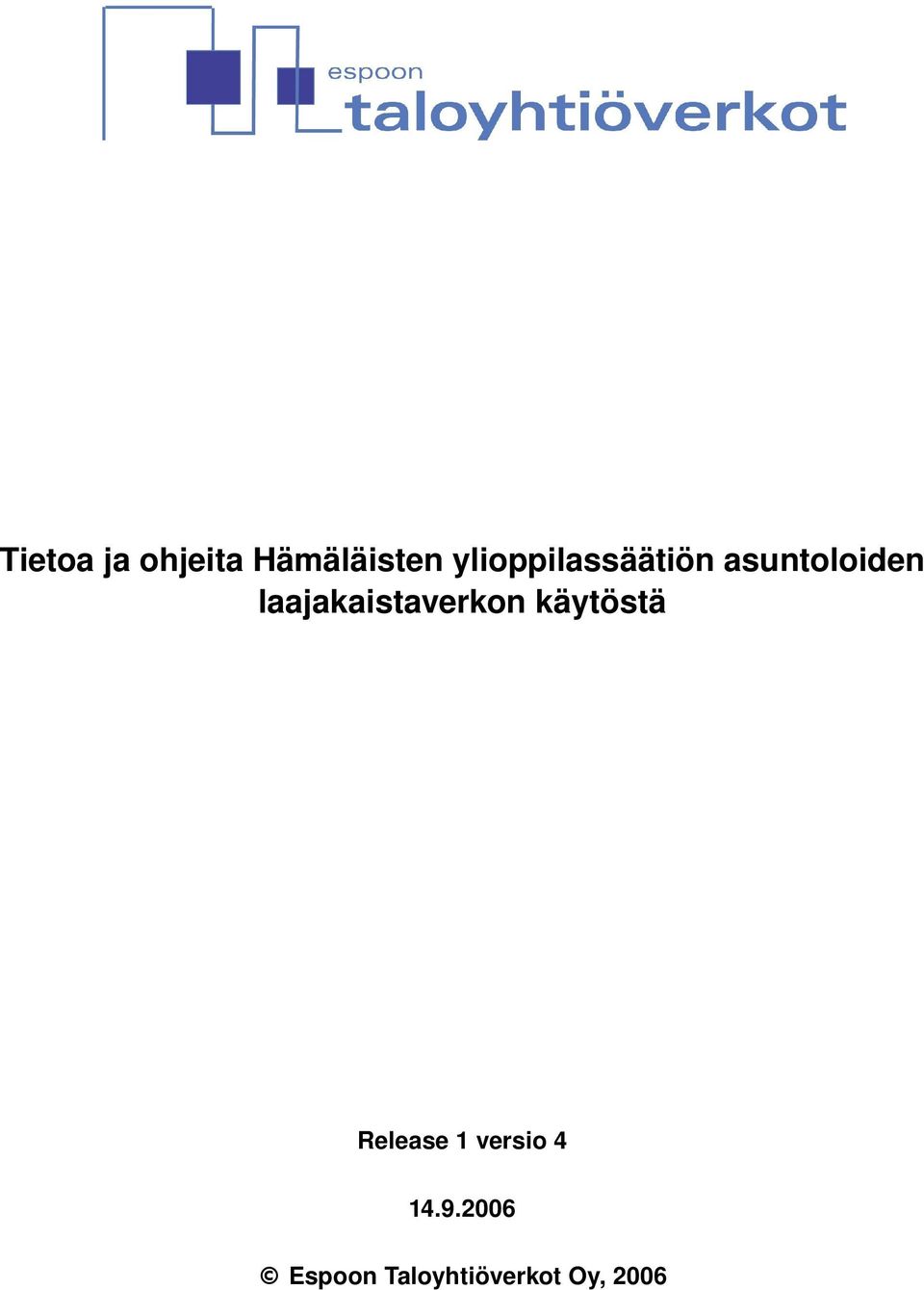 laajakaistaverkon käytöstä Release 1