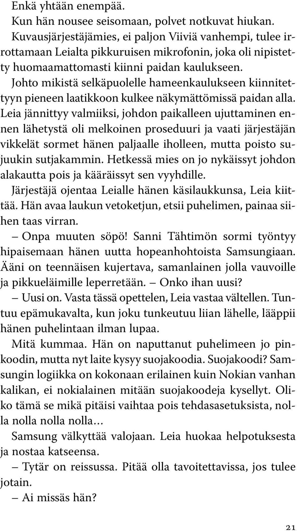 Johto mikistä selkäpuolelle hameenkaulukseen kiinnitettyyn pieneen laatikkoon kulkee näkymättömissä paidan alla.