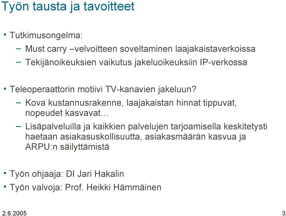 Kova kustannusrakenne, laajakaistan hinnat tippuvat, nopeudet kasvavat Lisäpalveluilla ja kaikkien palvelujen