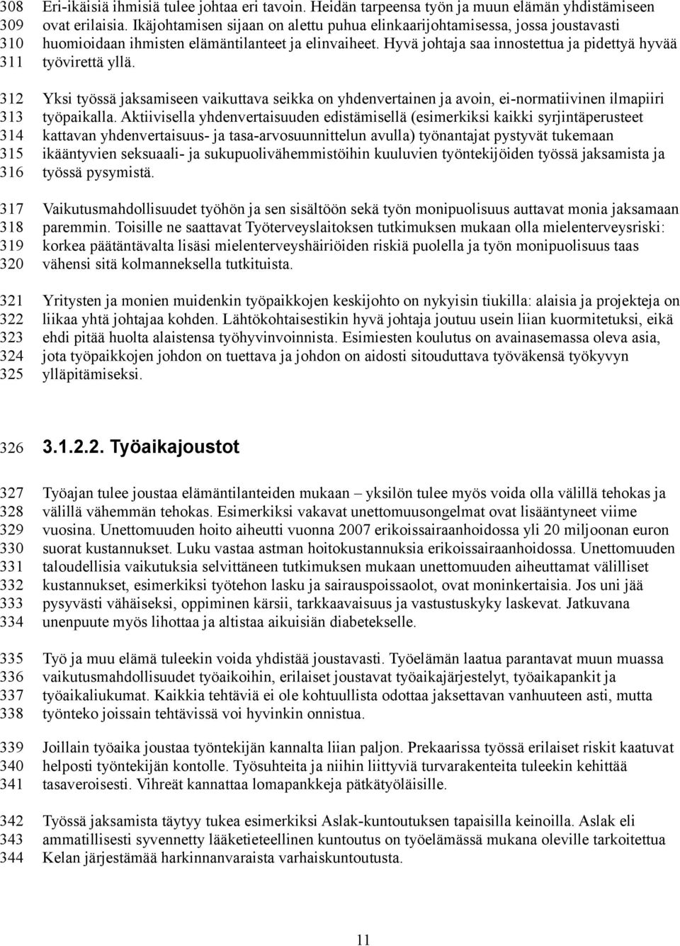 Yksi työssä jaksamiseen vaikuttava seikka on yhdenvertainen ja avoin, ei-normatiivinen ilmapiiri työpaikalla.