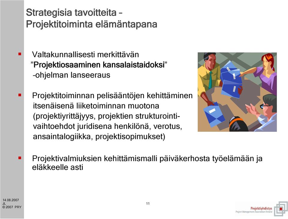 liiketoiminnan muotona (projektiyrittäjyys, projektien strukturointivaihtoehdot juridisena henkilönä,