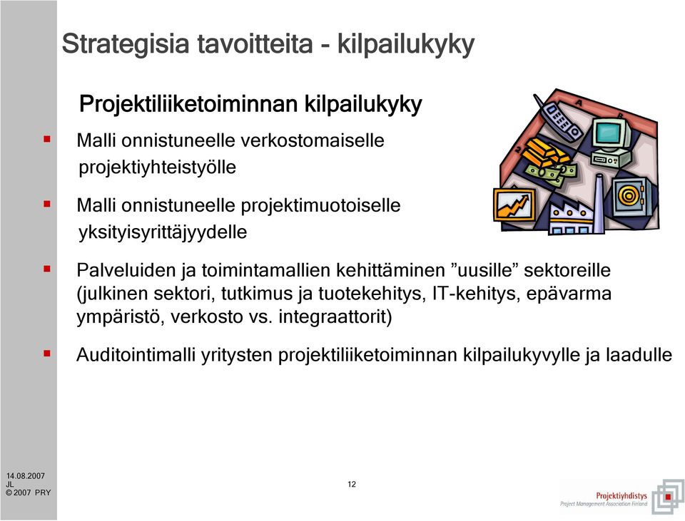 toimintamallien kehittäminen uusille sektoreille (julkinen sektori, tutkimus ja tuotekehitys, IT-kehitys,