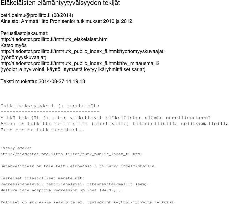 html#tyottomyyskuvaajat1 (työttömyyskuvaajat) http://tiedostot.proliitto.fi/tmt/tutk_public_index_fi.