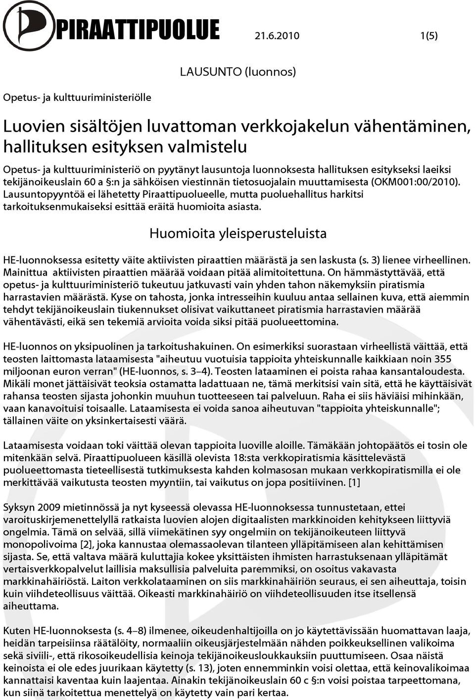 lausuntoja luonnoksesta hallituksen esitykseksi laeiksi tekijänoikeuslain 60 a :n ja sähköisen viestinnän tietosuojalain muuttamisesta (OKM001:00/2010).