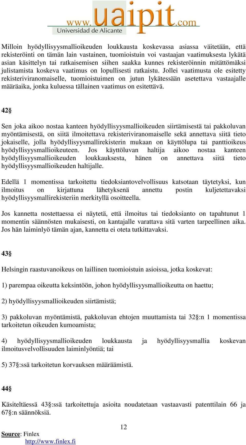 Jollei vaatimusta ole esitetty rekisteriviranomaiselle, tuomioistuimen on jutun lykätessään asetettava vastaajalle määräaika, jonka kuluessa tällainen vaatimus on esitettävä.