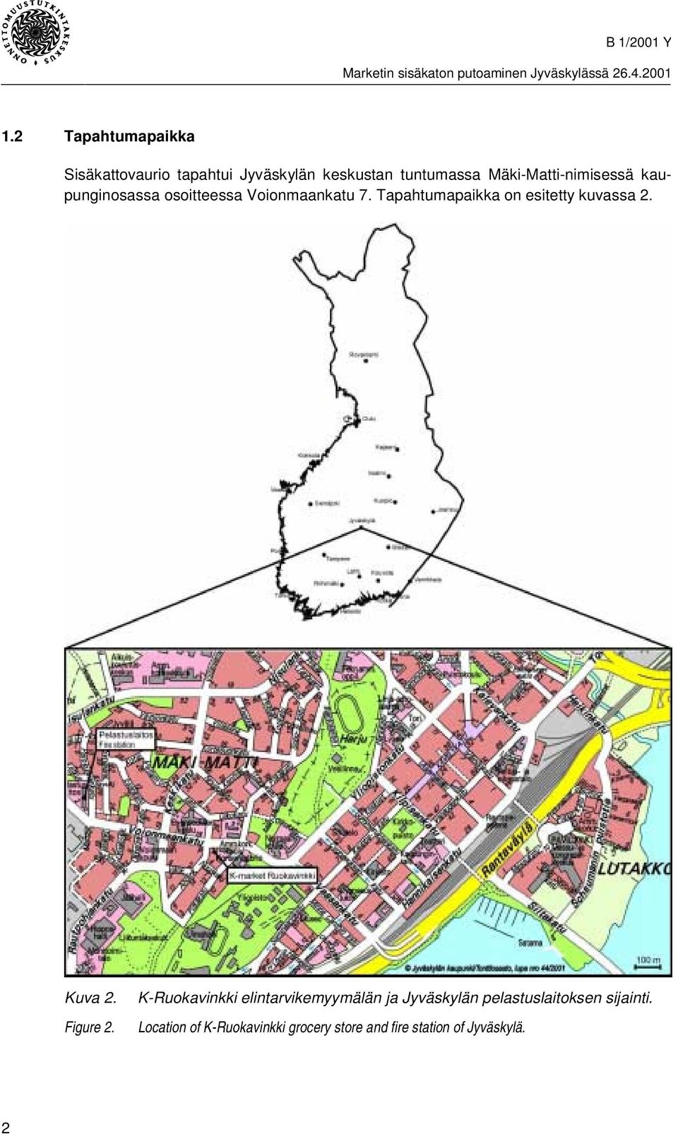 Mäki-Matti-nimisessä kaupunginosassa osoitteessa Voionmaankatu 7.