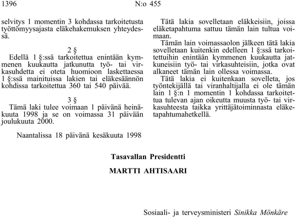 päivää. 3 Tämä laki tulee voimaan 1 päivänä heinäkuuta 1998 ja se on voimassa 31 päivään joulukuuta 2000.