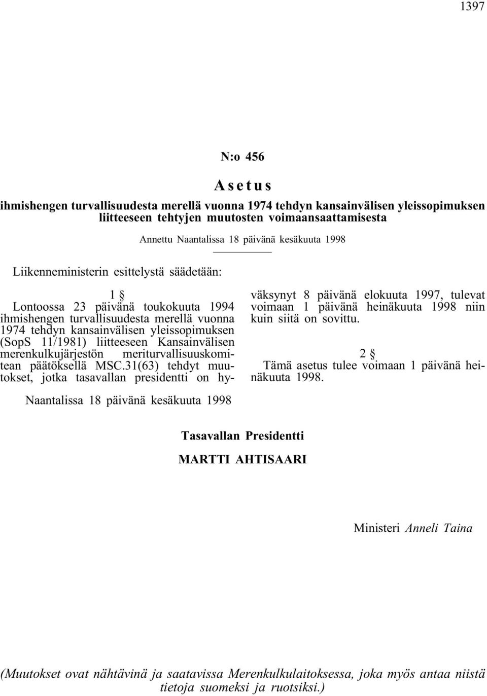 yleissopimuksen (SopS 11/1981) liitteeseen Kansainvälisen merenkulkujärjestön meriturvallisuuskomitean päätöksellä MSC.