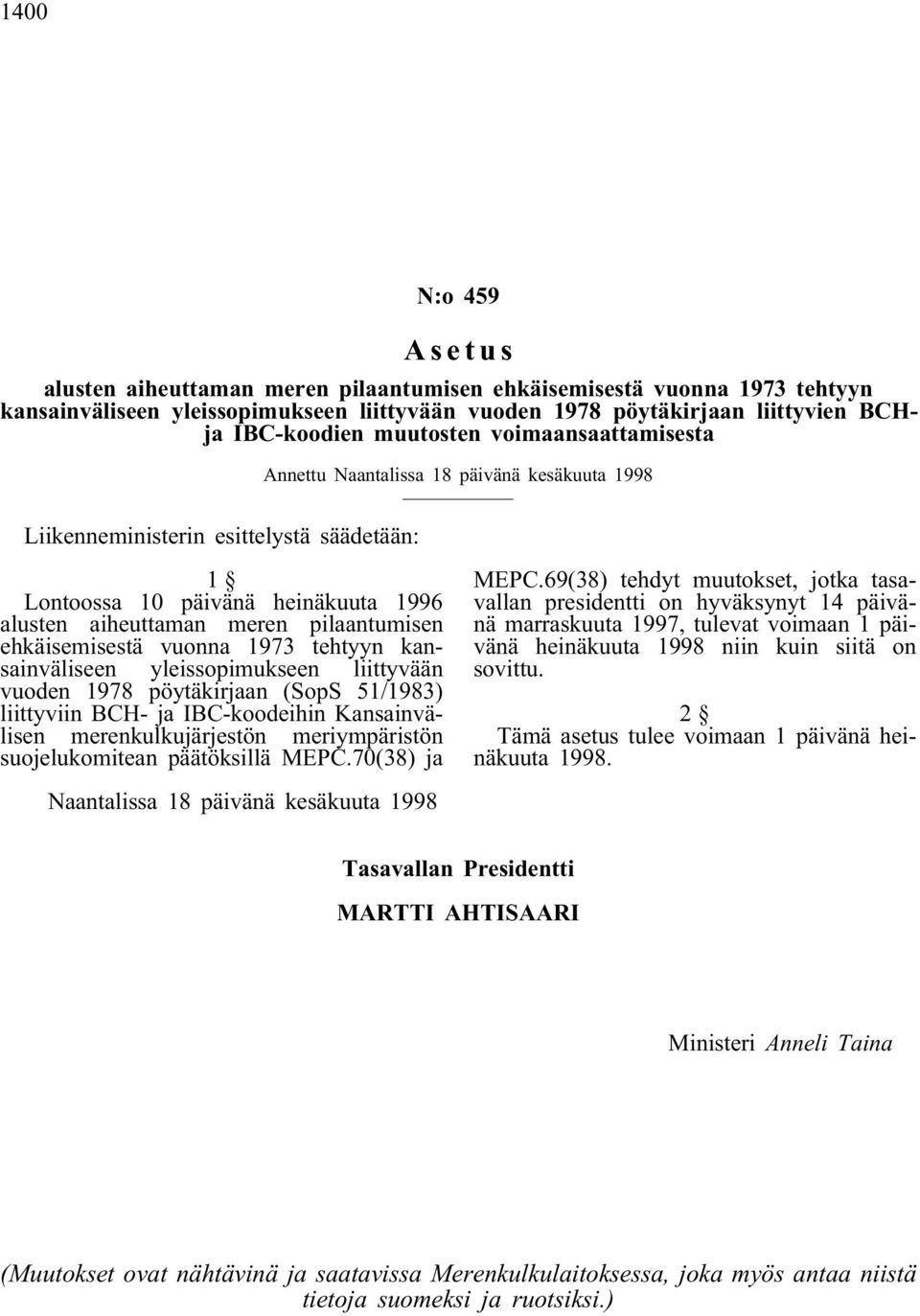 ehkäisemisestä vuonna 1973 tehtyyn kansainväliseen yleissopimukseen liittyvään vuoden 1978 pöytäkirjaan (SopS 51/1983) liittyviin BCH- ja IBC-koodeihin Kansainvälisen merenkulkujärjestön