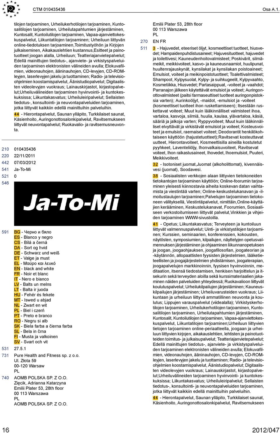 591 tilojen tarjoaminen, Urheilukerhotilojen tarjoaminen, Kuntosalitilojen tarjoaminen, Urheilutapahtumien järjestäminen, Kuntosalit, Kuntoilutilojen tarjoaminen, Vapaa-ajanviettokeskuspalvelut,