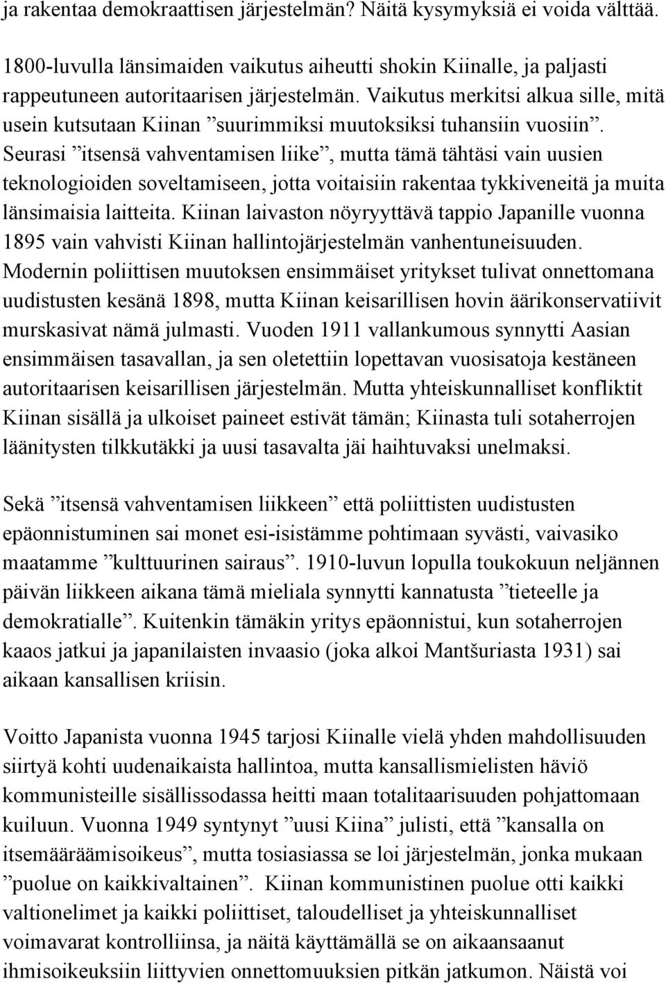 Seurasi itsensä vahventamisen liike, mutta tämä tähtäsi vain uusien teknologioiden soveltamiseen, jotta voitaisiin rakentaa tykkiveneitä ja muita länsimaisia laitteita.