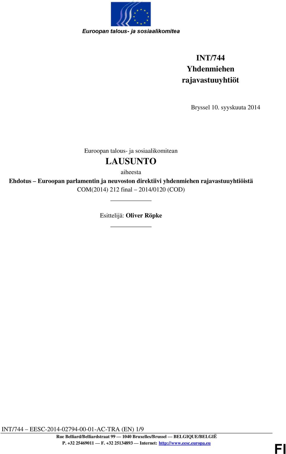 direktiivi yhdenmiehen rajavastuuyhtiöistä COM(2014) 212 final 2014/0120 (COD) Esittelijä: Oliver Röpke INT/744