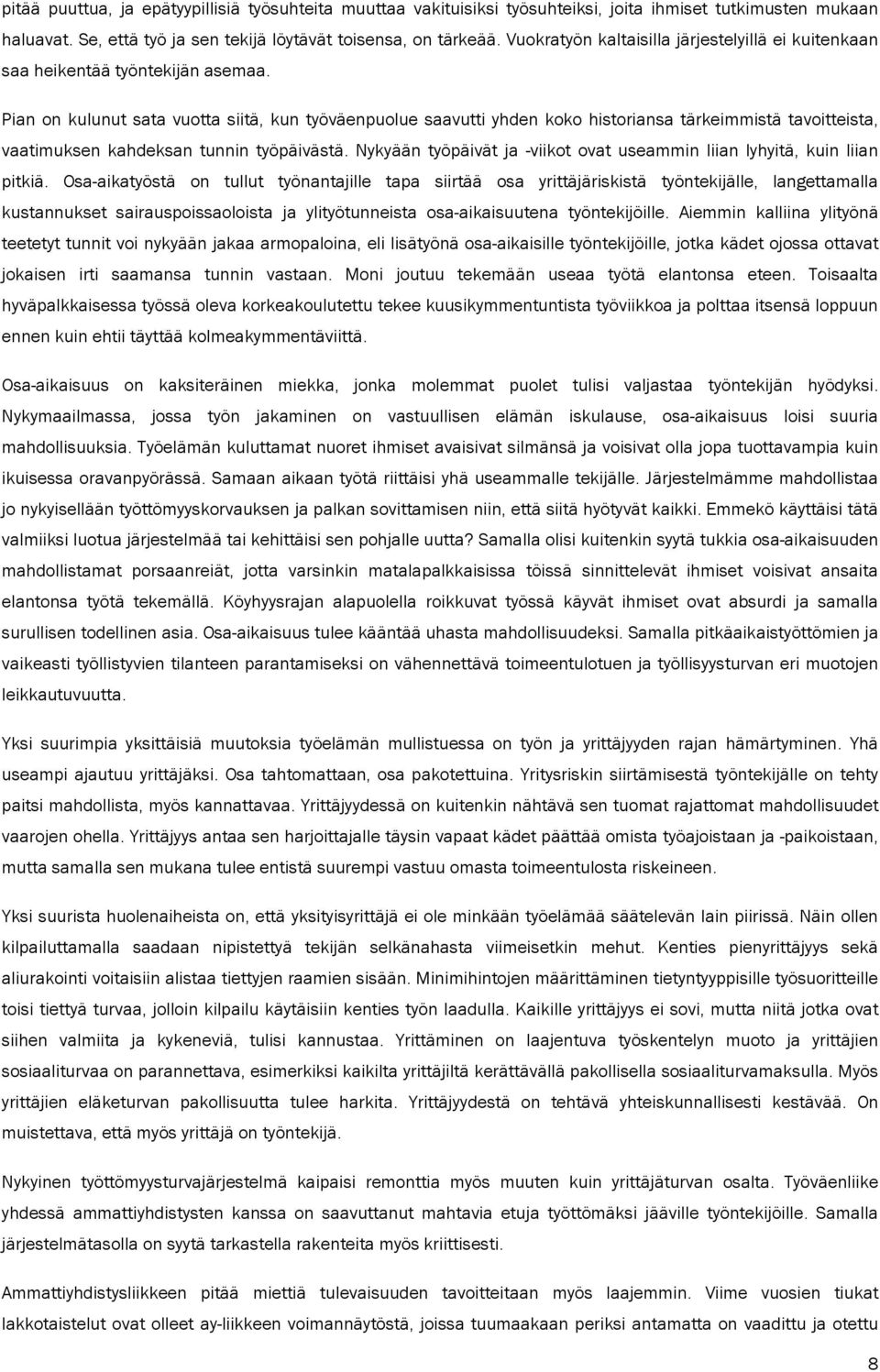 Pian on kulunut sata vuotta siitä, kun työväenpuolue saavutti yhden koko historiansa tärkeimmistä tavoitteista, vaatimuksen kahdeksan tunnin työpäivästä.