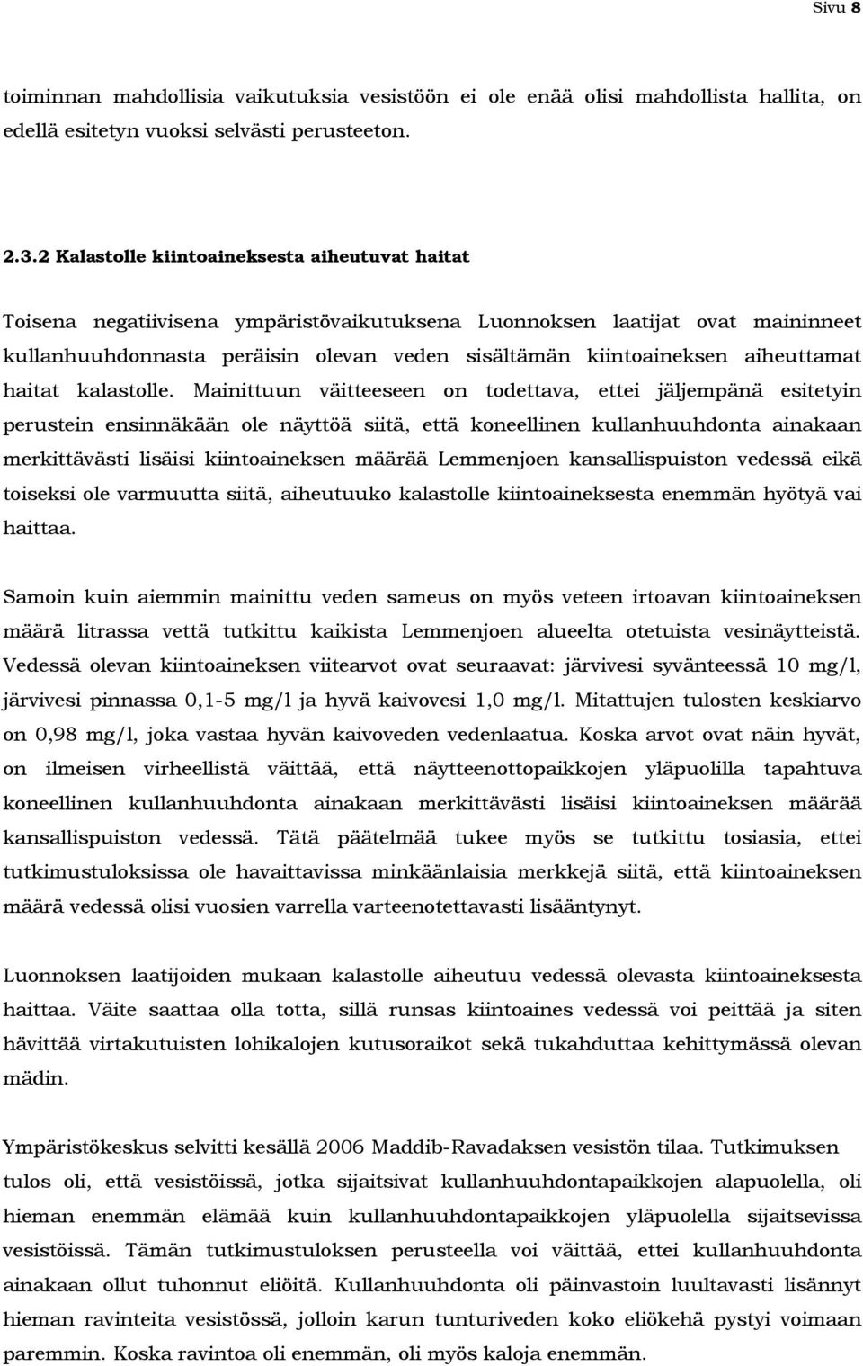 aiheuttamat haitat kalastolle.