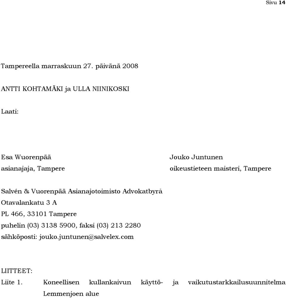 oikeustieteen maisteri, Tampere Salvén & Vuorenpää Asianajotoimisto Advokatbyrå Otavalankatu 3 A PL 466, 33101
