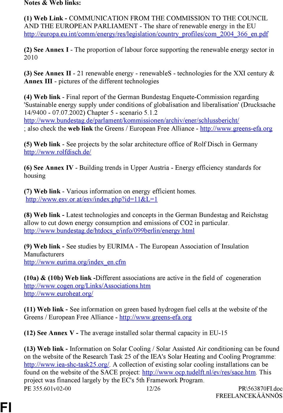 pdf (2) See Annex I - The proportion of labour force supporting the renewable energy sector in 2010 (3) See Annex II - 21 renewable energy - renewables - technologies for the XXI century & Annex III