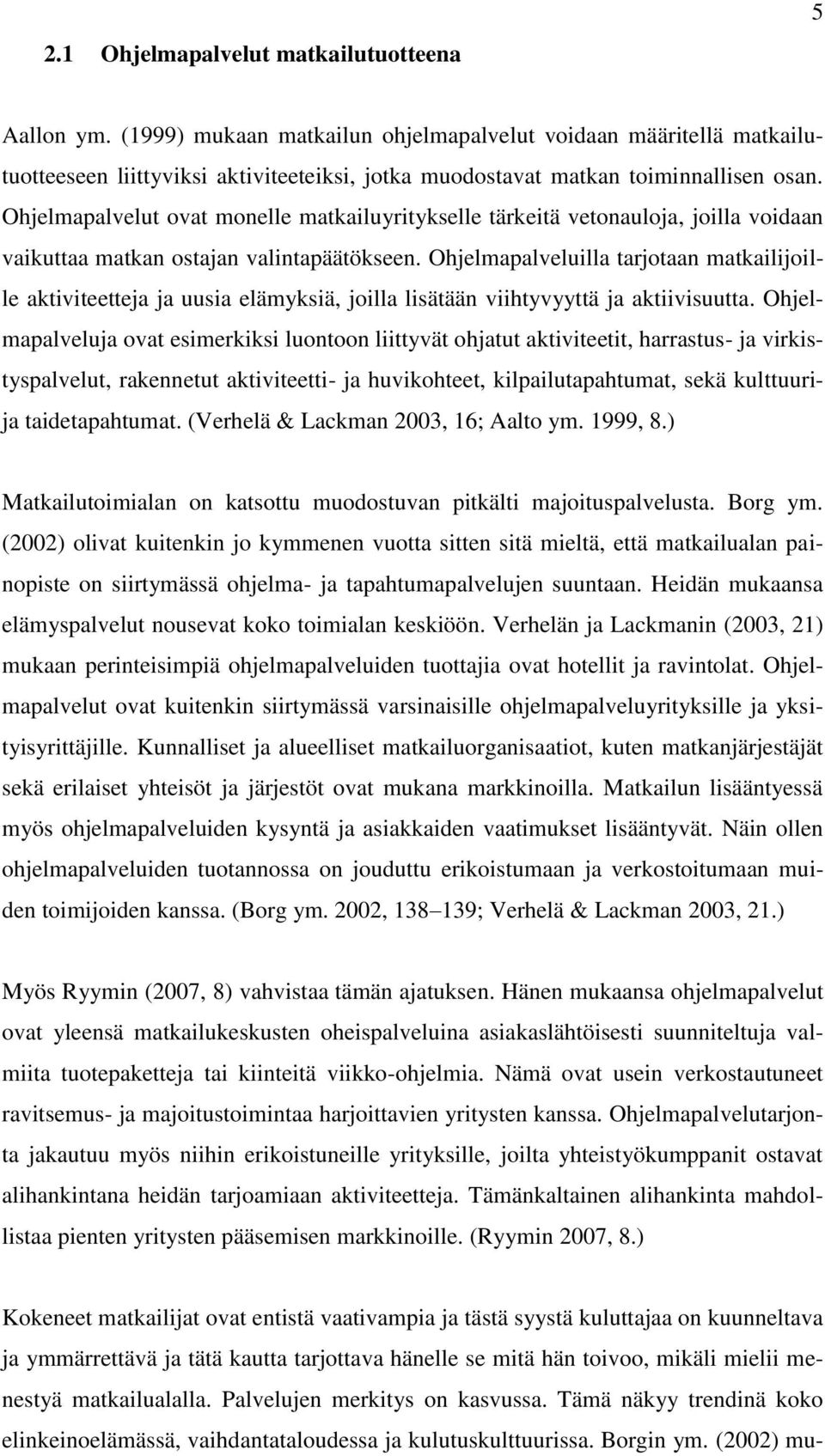 Ohjelmapalvelut ovat monelle matkailuyritykselle tärkeitä vetonauloja, joilla voidaan vaikuttaa matkan ostajan valintapäätökseen.