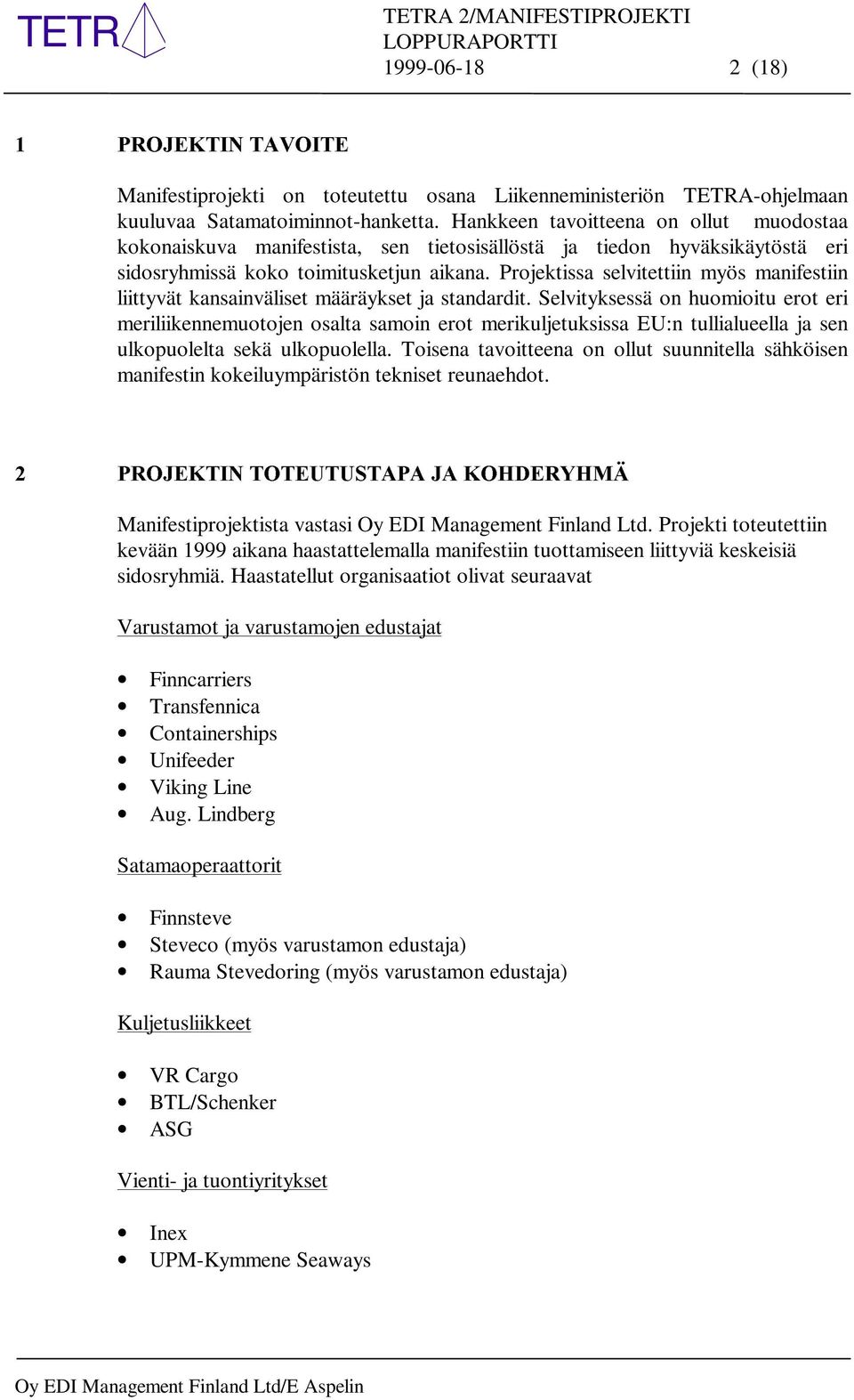 Projektissa selvitettiin myös manifestiin liittyvät kansainväliset määräykset ja standardit.