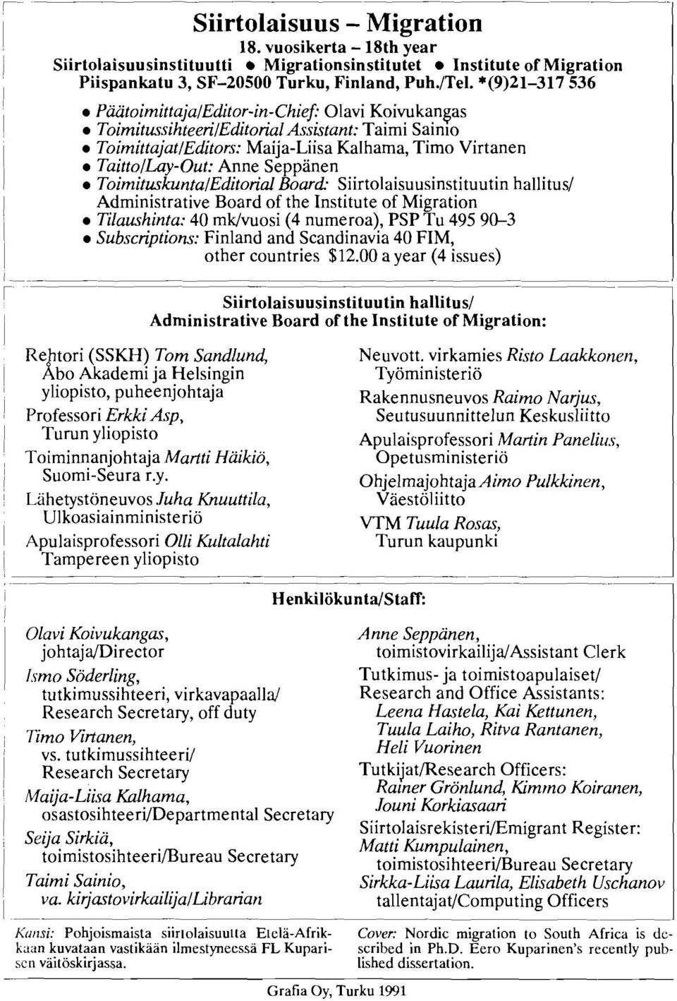 TaittolLay-Out: Anne Seppiinen o Toimitusicuntal Edit oi al ijbard' Siirtolaisuusinstituutin hallitus/ Administrative Board of the Institute of Miqration o Tilaushinta.