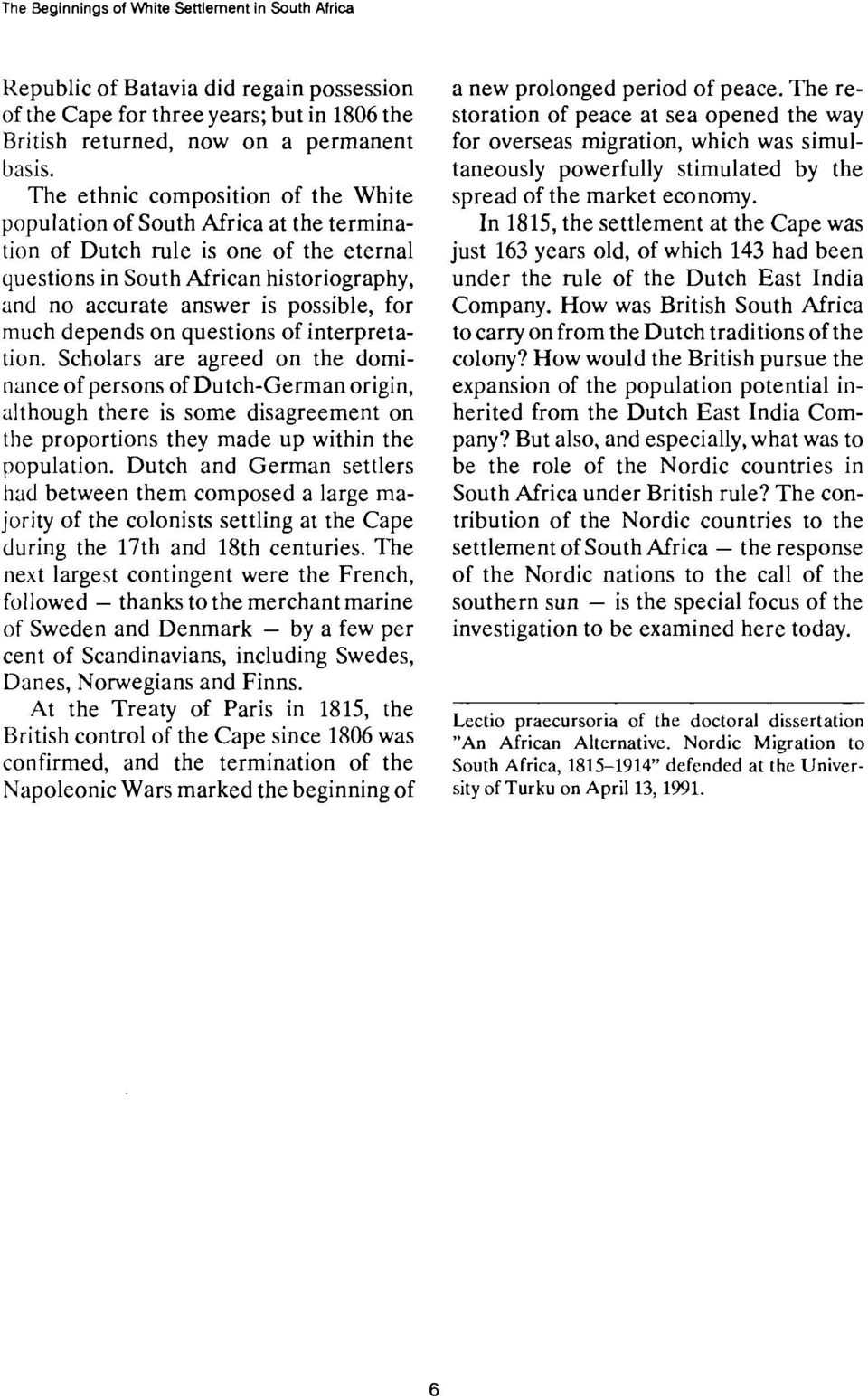 by the basis. The ethnic composition of the White spread of the market economy.