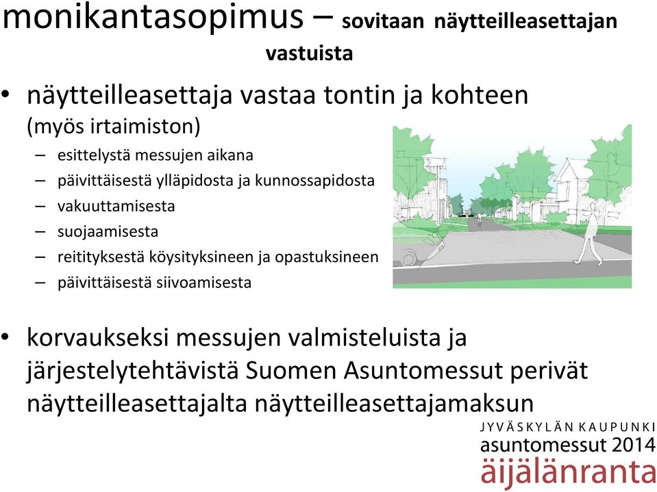 suojaamisesta reitityksestä köysityksineen ja opastuksineen päivittäisestä siivoamisesta korvaukseksi