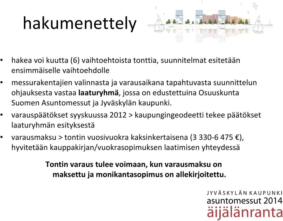 varauspäätökset syyskuussa 2012 > kaupungingeodeetti tekee päätökset laaturyhmän esityksestä varausmaksu > tontin vuosivuokra kaksinkertaisena (3 330 6