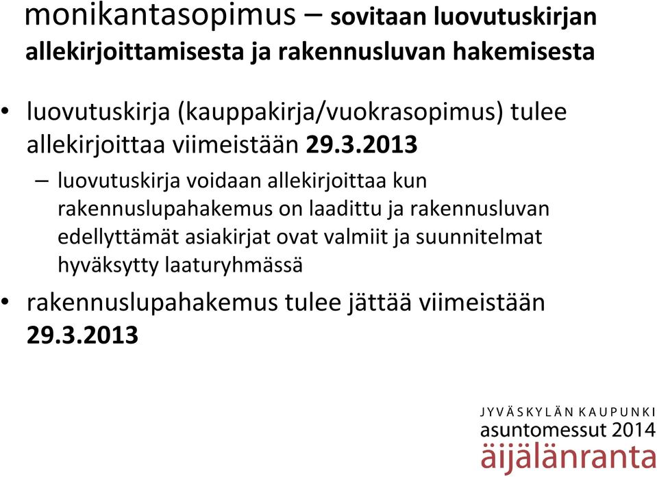 2013 luovutuskirja voidaan allekirjoittaa kun rakennuslupahakemus on laadittu ja rakennusluvan