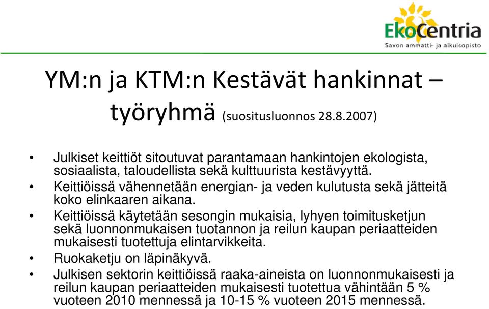 Keittiöissä vähennetään energian- ja veden kulutusta sekä jätteitä koko elinkaaren aikana.