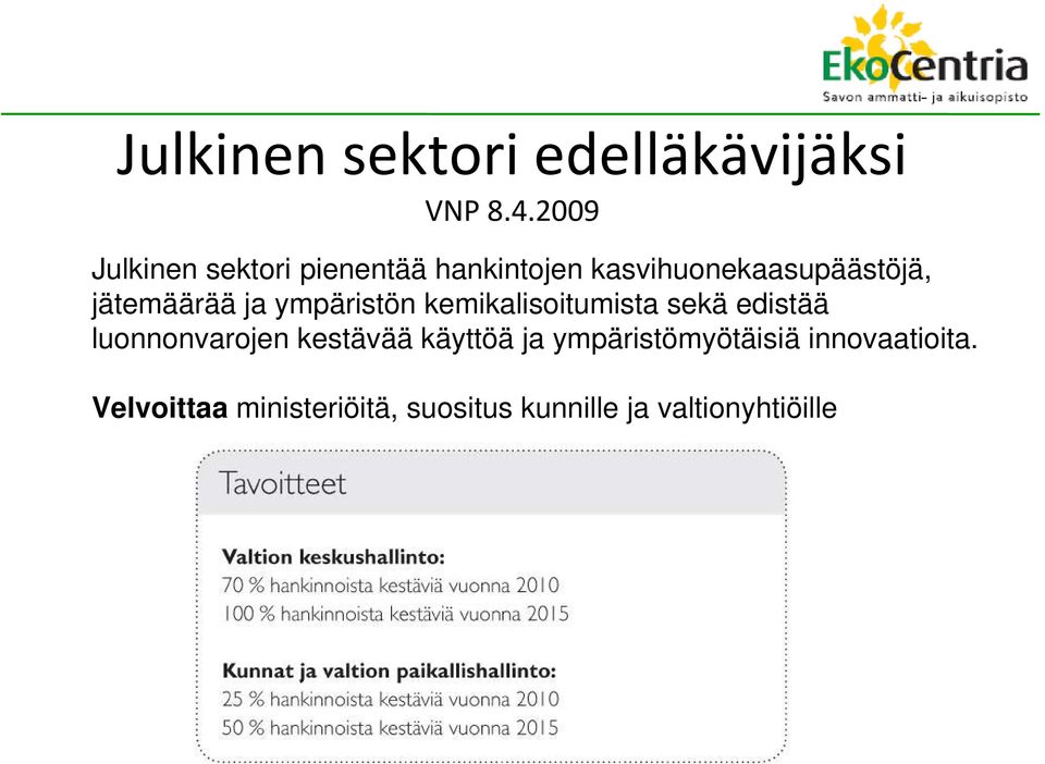 jätemäärää ja ympäristön kemikalisoitumista sekä edistää luonnonvarojen