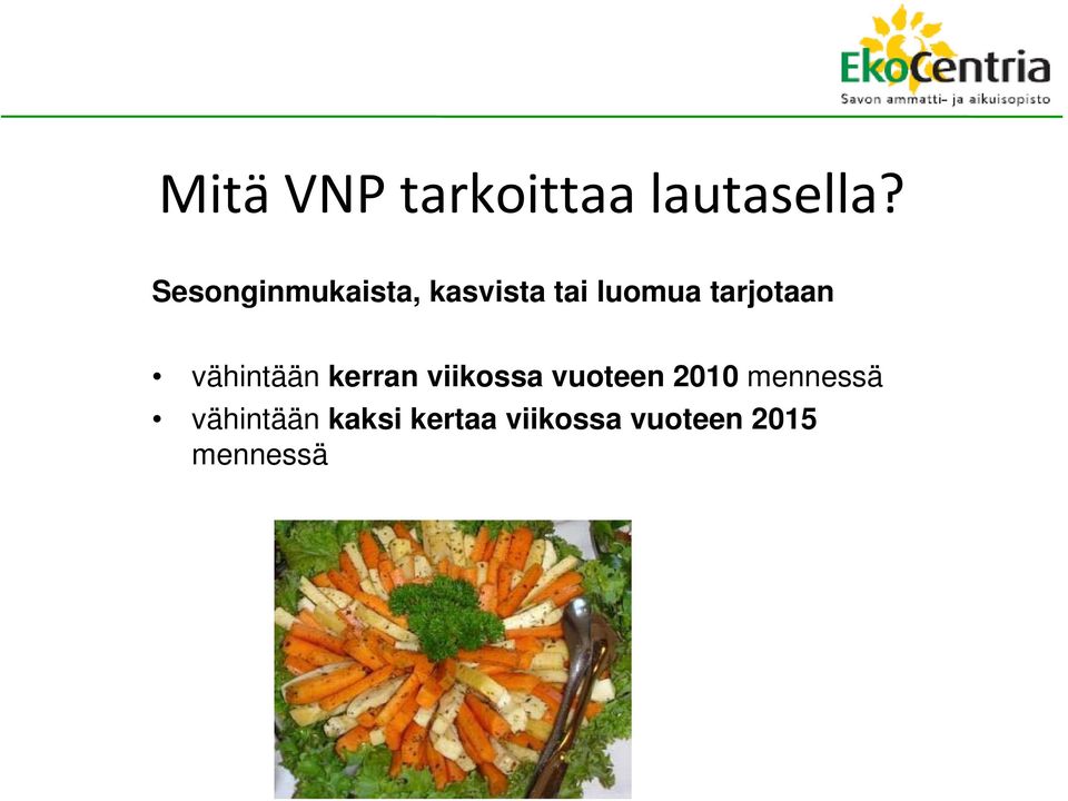 tarjotaan vähintään kerran viikossa vuoteen