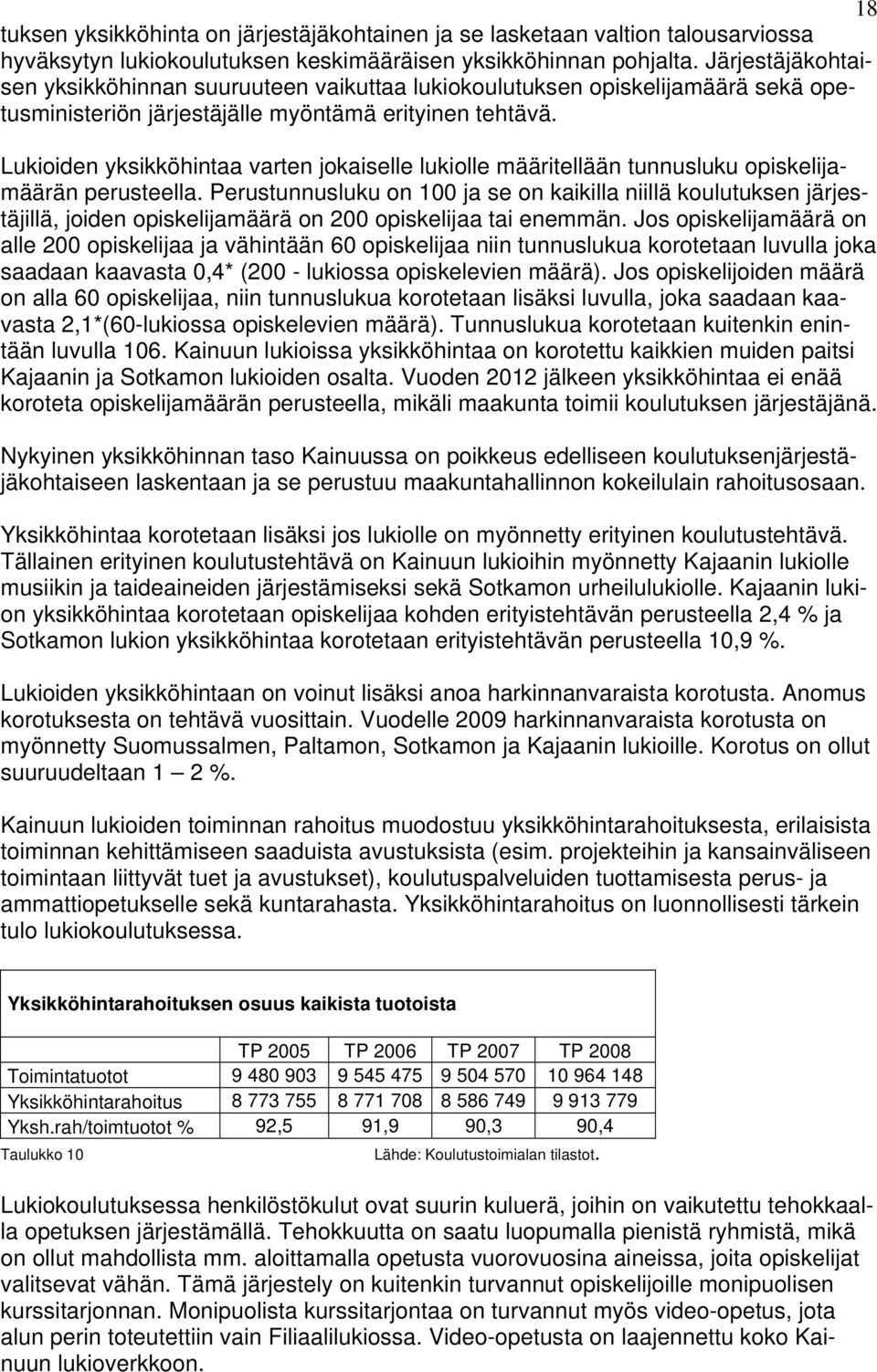 Lukioiden yksikköhintaa varten jokaiselle lukiolle määritellään tunnusluku opiskelijamäärän perusteella.