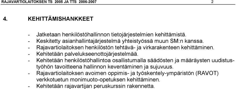 - Kehitetään palvelukseenottojärjestelmää.