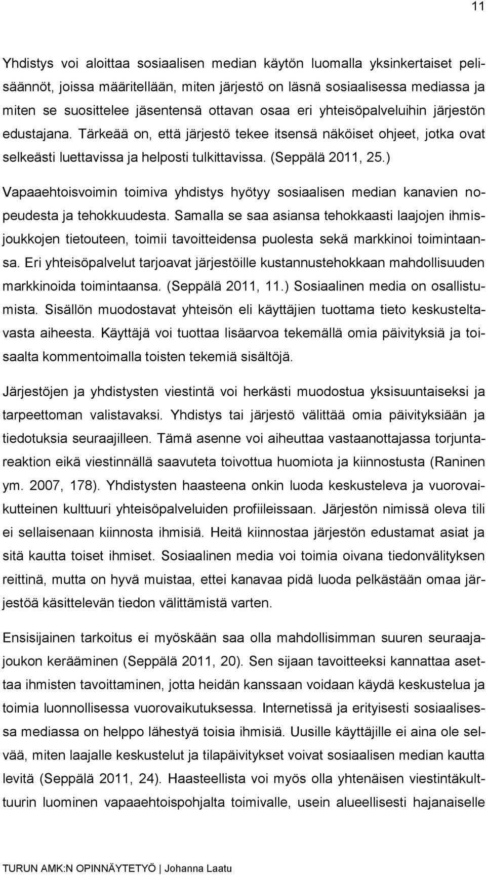 ) Vapaaehtoisvoimin toimiva yhdistys hyötyy sosiaalisen median kanavien nopeudesta ja tehokkuudesta.