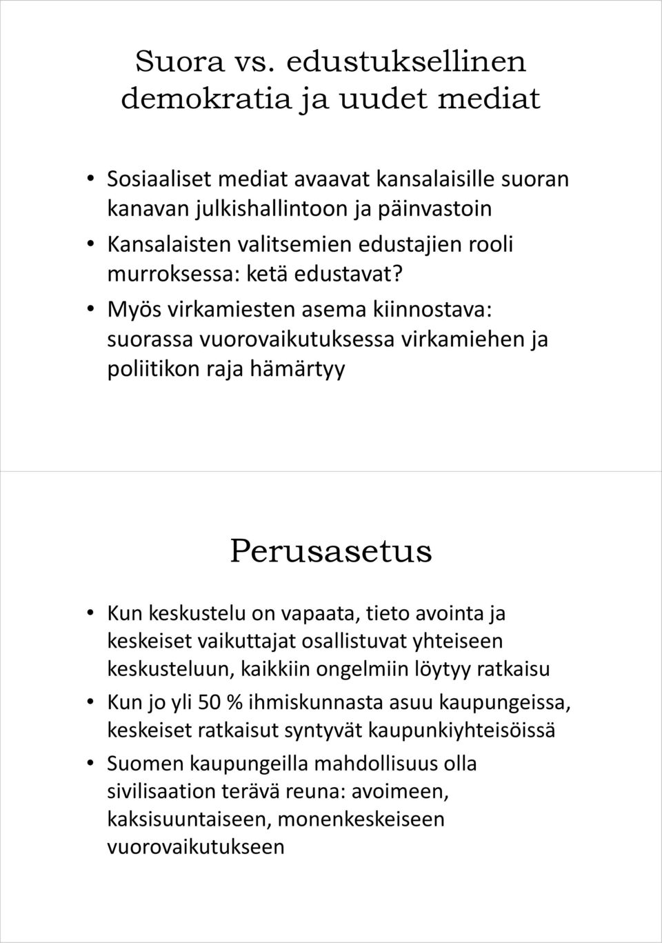 murroksessa: ketä edustavat?