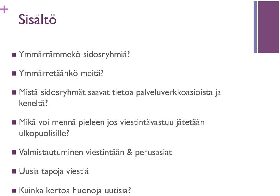 n Mikä voi mennä pieleen jos viestintävastuu jätetään ulkopuolisille?