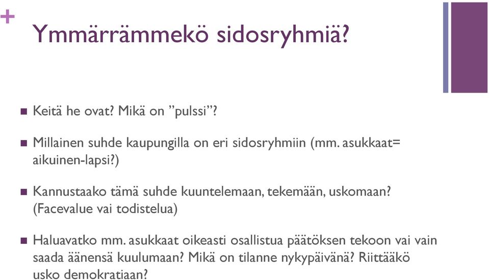 ) n Kannustaako tämä suhde kuuntelemaan, tekemään, uskomaan?