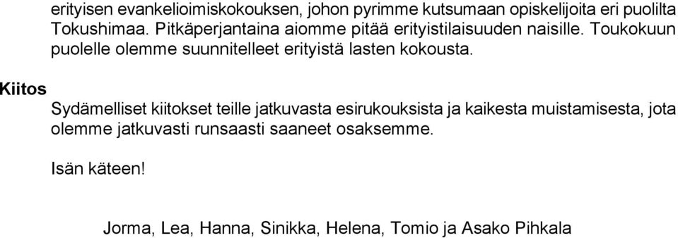 Toukokuun puolelle olemme suunnitelleet erityistä lasten kokousta.