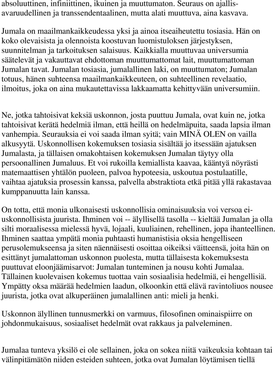 Kaikkialla muuttuvaa universumia säätelevät ja vakauttavat ehdottoman muuttumattomat lait, muuttumattoman Jumalan tavat.